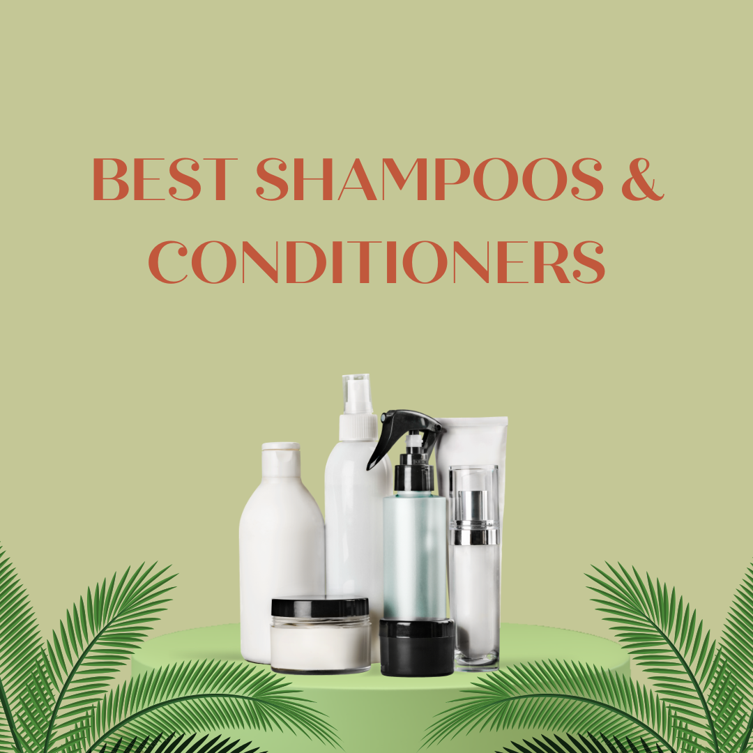 BEST SHAMPOOS & CONDITIONERS